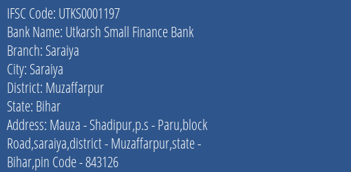Utkarsh Small Finance Bank Saraiya Branch, Branch Code 001197 & IFSC Code Utks0001197