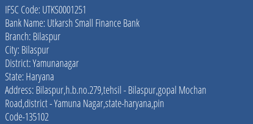 Utkarsh Small Finance Bank Bilaspur Branch, Branch Code 001251 & IFSC Code UTKS0001251