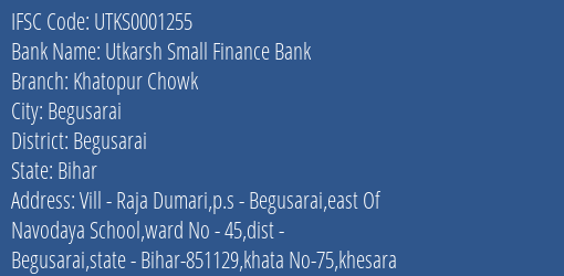 Utkarsh Small Finance Bank Khatopur Chowk Branch, Branch Code 001255 & IFSC Code Utks0001255