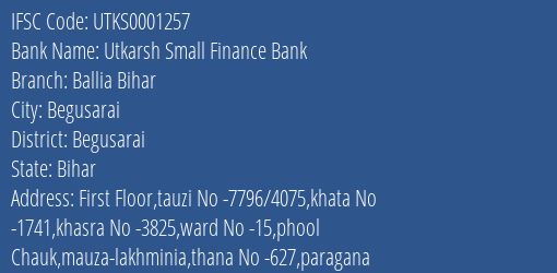 Utkarsh Small Finance Bank Ballia Bihar Branch, Branch Code 001257 & IFSC Code Utks0001257