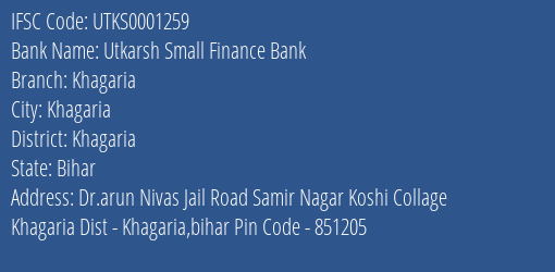 Utkarsh Small Finance Bank Khagaria Branch, Branch Code 001259 & IFSC Code Utks0001259