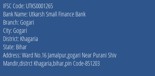 Utkarsh Small Finance Bank Gogari Branch, Branch Code 001265 & IFSC Code Utks0001265