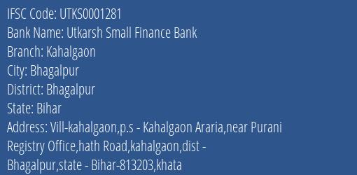 Utkarsh Small Finance Bank Kahalgaon Branch, Branch Code 001281 & IFSC Code Utks0001281