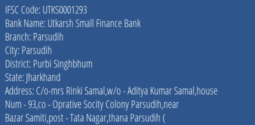 Utkarsh Small Finance Bank Parsudih Branch, Branch Code 001293 & IFSC Code Utks0001293
