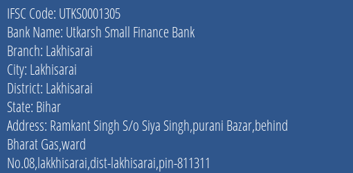 Utkarsh Small Finance Bank Lakhisarai Branch, Branch Code 001305 & IFSC Code Utks0001305