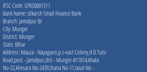 Utkarsh Small Finance Bank Jamalpur Br Branch, Branch Code 001311 & IFSC Code Utks0001311