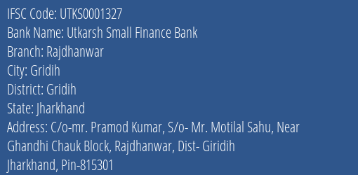Utkarsh Small Finance Bank Rajdhanwar Branch, Branch Code 001327 & IFSC Code Utks0001327