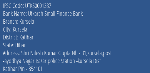 Utkarsh Small Finance Bank Kursela Branch, Branch Code 001337 & IFSC Code Utks0001337