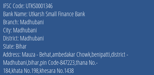 Utkarsh Small Finance Bank Madhubani Branch, Branch Code 001346 & IFSC Code Utks0001346