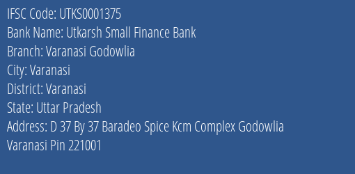 Utkarsh Small Finance Bank Varanasi Godowlia Branch, Branch Code 001375 & IFSC Code Utks0001375