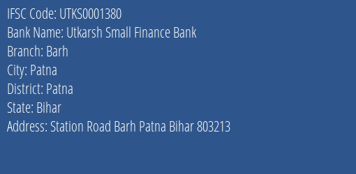 Utkarsh Small Finance Bank Barh Branch, Branch Code 001380 & IFSC Code Utks0001380