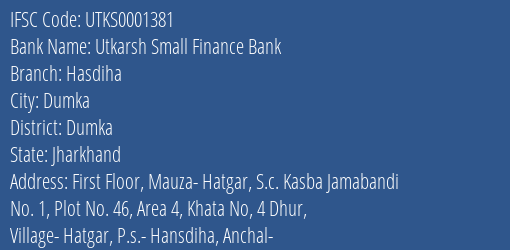 Utkarsh Small Finance Bank Hasdiha Branch, Branch Code 001381 & IFSC Code Utks0001381