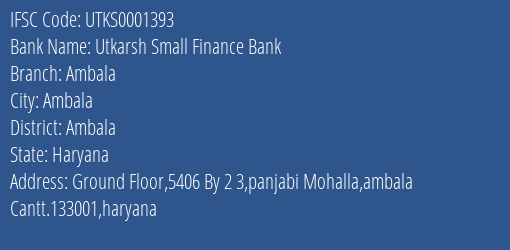 Utkarsh Small Finance Bank Ambala Branch, Branch Code 001393 & IFSC Code Utks0001393