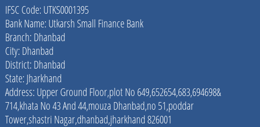Utkarsh Small Finance Bank Dhanbad Branch, Branch Code 001395 & IFSC Code Utks0001395