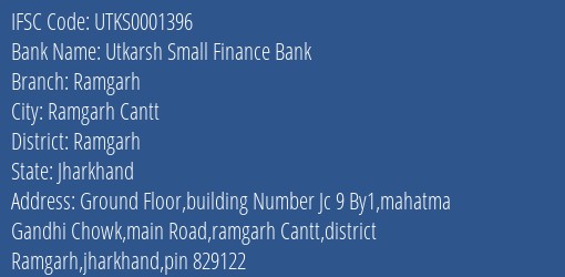 Utkarsh Small Finance Bank Ramgarh Branch, Branch Code 001396 & IFSC Code Utks0001396