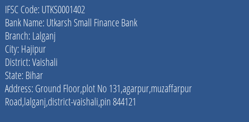 Utkarsh Small Finance Bank Lalganj Branch, Branch Code 001402 & IFSC Code Utks0001402