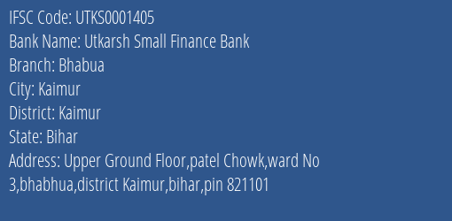 Utkarsh Small Finance Bank Bhabua Branch, Branch Code 001405 & IFSC Code Utks0001405