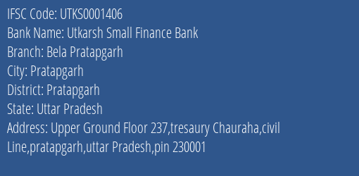 Utkarsh Small Finance Bank Bela Pratapgarh Branch, Branch Code 001406 & IFSC Code Utks0001406