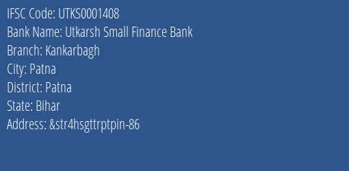 Utkarsh Small Finance Bank Kankarbagh Branch, Branch Code 001408 & IFSC Code Utks0001408