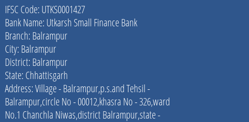 Utkarsh Small Finance Bank Balrampur Branch, Branch Code 001427 & IFSC Code Utks0001427