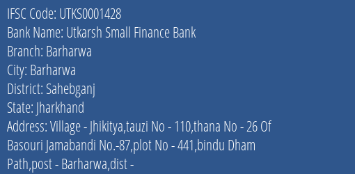 Utkarsh Small Finance Bank Barharwa Branch, Branch Code 001428 & IFSC Code Utks0001428
