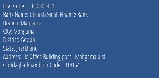 Utkarsh Small Finance Bank Mahgama Branch, Branch Code 001431 & IFSC Code Utks0001431