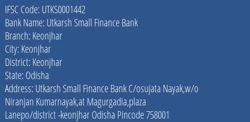 Utkarsh Small Finance Bank Keonjhar Branch, Branch Code 001442 & IFSC Code Utks0001442