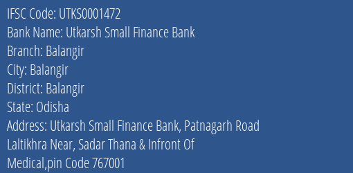 Utkarsh Small Finance Bank Balangir Branch, Branch Code 001472 & IFSC Code Utks0001472