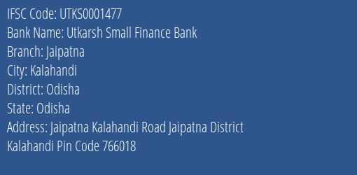 Utkarsh Small Finance Bank Jaipatna Branch, Branch Code 001477 & IFSC Code Utks0001477