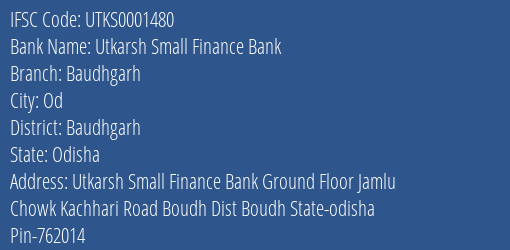 Utkarsh Small Finance Bank Baudhgarh Branch, Branch Code 001480 & IFSC Code Utks0001480