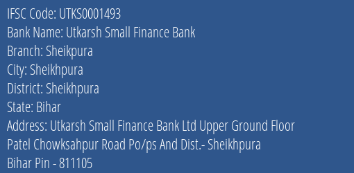 Utkarsh Small Finance Bank Sheikpura Branch, Branch Code 001493 & IFSC Code Utks0001493