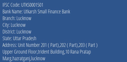 Utkarsh Small Finance Bank Lucknow Branch, Branch Code 001501 & IFSC Code Utks0001501