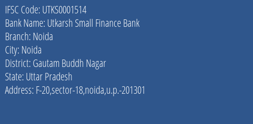Utkarsh Small Finance Bank Noida Branch, Branch Code 001514 & IFSC Code Utks0001514