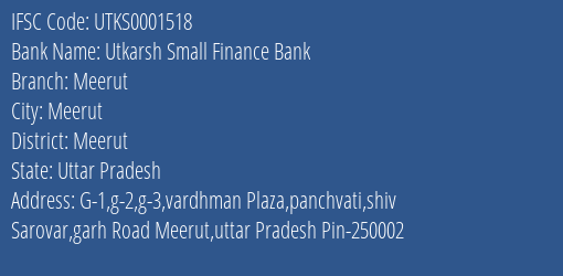 Utkarsh Small Finance Bank Meerut Branch, Branch Code 001518 & IFSC Code Utks0001518