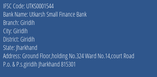 Utkarsh Small Finance Bank Giridih Branch, Branch Code 001544 & IFSC Code Utks0001544