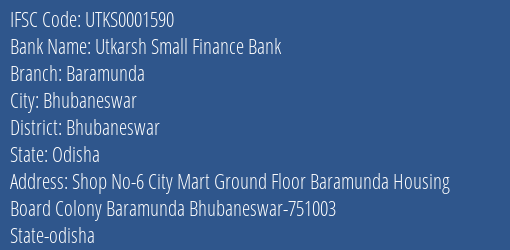 Utkarsh Small Finance Bank Baramunda Branch, Branch Code 001590 & IFSC Code Utks0001590