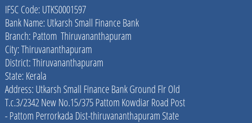 Utkarsh Small Finance Bank Pattom Thiruvananthapuram Branch Thiruvananthapuram IFSC Code UTKS0001597
