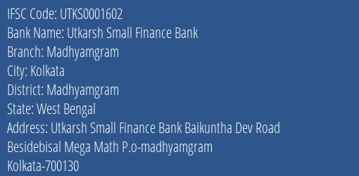 Utkarsh Small Finance Bank Madhyamgram Branch, Branch Code 001602 & IFSC Code Utks0001602