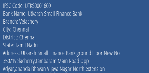 Utkarsh Small Finance Bank Velachery Branch Chennai IFSC Code UTKS0001609