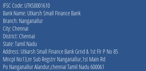 Utkarsh Small Finance Bank Nanganallur Branch Chennai IFSC Code UTKS0001610