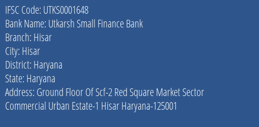 Utkarsh Small Finance Bank Hisar Branch, Branch Code 001648 & IFSC Code Utks0001648