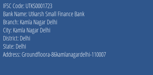 Utkarsh Small Finance Bank Kamla Nagar Delhi Branch, Branch Code 001723 & IFSC Code Utks0001723