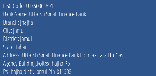 Utkarsh Small Finance Bank Jhajha Branch, Branch Code 001801 & IFSC Code Utks0001801