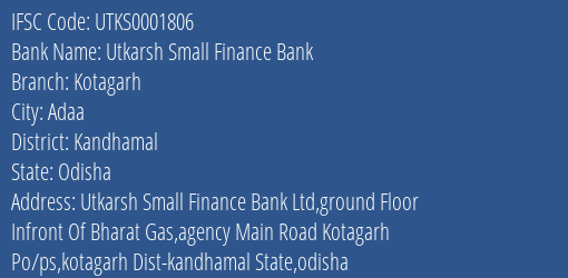 Utkarsh Small Finance Bank Kotagarh Branch, Branch Code 001806 & IFSC Code Utks0001806