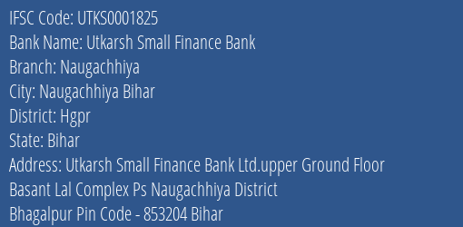 Utkarsh Small Finance Bank Naugachhiya Branch, Branch Code 001825 & IFSC Code Utks0001825