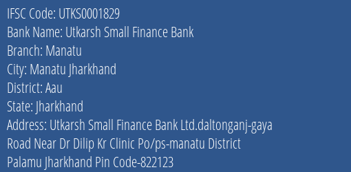 Utkarsh Small Finance Bank Manatu Branch, Branch Code 001829 & IFSC Code Utks0001829