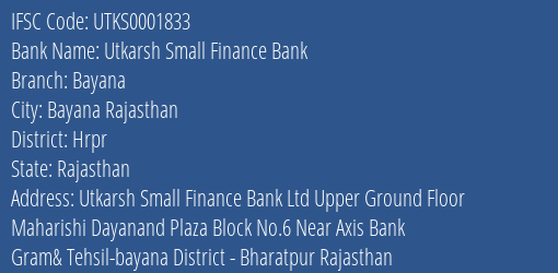 Utkarsh Small Finance Bank Bayana Branch, Branch Code 001833 & IFSC Code Utks0001833