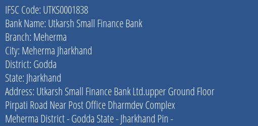 Utkarsh Small Finance Bank Meherma Branch, Branch Code 001838 & IFSC Code Utks0001838
