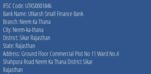 Utkarsh Small Finance Bank Neem Ka Thana Branch, Branch Code 001846 & IFSC Code Utks0001846