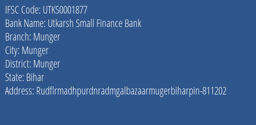 Utkarsh Small Finance Bank Munger Branch, Branch Code 001877 & IFSC Code Utks0001877